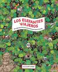 LOS ELEFANTES VIAJEROS. UN VIAJE PARA BUSCAR Y ENCONTRAR POR TODO EL MUNDO