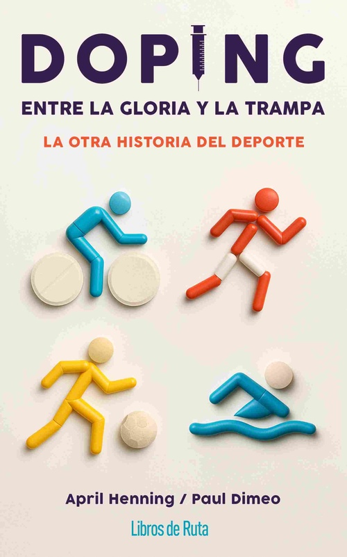 DOPING. ENTRE LA GLORIA Y LA TRAMPA. LA OTRA HISTORIA DEL DEPORTE