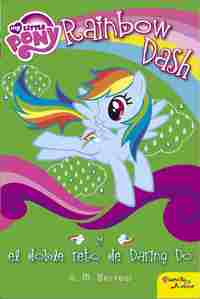 RAINBOW DASH Y EL DOBLE RETO DE DARING DO. MY LITTLE PONY