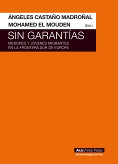 SIN GARANTÍAS. MENORES Y JÓVENES MIGRANTES EN LA FRONTERA SUR DE EUROPA
