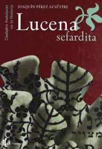 LUCENA SEFARDITA: CIUDADES ANDALUZAS EN LA HISTORIA