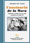 CONSTANCIA DE LA MORA. ESPLENDOR Y SOMBRA DE UNA VIDA ESPAÑOLA DEL SIG