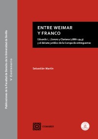 ENTRE WEIMAR Y FRANCO. EDUARDO L. LLORENS Y CLARIANA (1886-1943) Y EL DEBATE JURÍDICO DE LA EUROPA D
