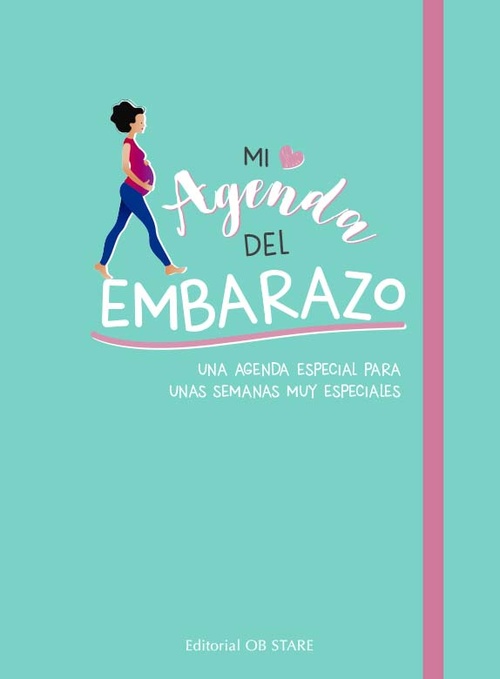 MI AGENDA DEL EMBARAZO. UNA AGENDA ESPECIAL PARA UNAS SEMANAS MUY ESPECIALES
