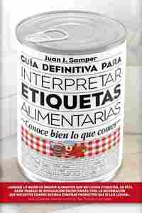 GUÍA DEFINITIVA PARA INTERPRETAR ETIQUETAS ALIMENTARIAS