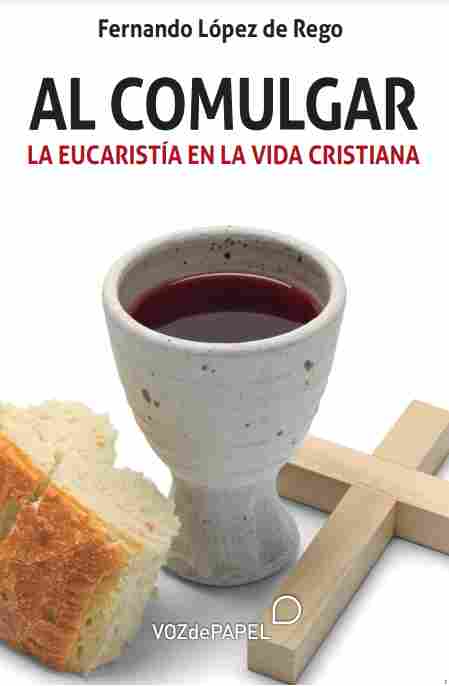 AL COMULGAR. LA EUCARISTÍA EN LA VIDA CRISTIANA