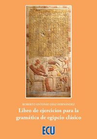LIBRO DE EJERCICIOS PARA LA GRAMÁTICA DE EGIPCIO CLASICO