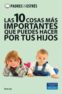 10 COSAS MAS IMPORTANTES QUE PUEDES HACER POR TUS HIJOS, LAS
