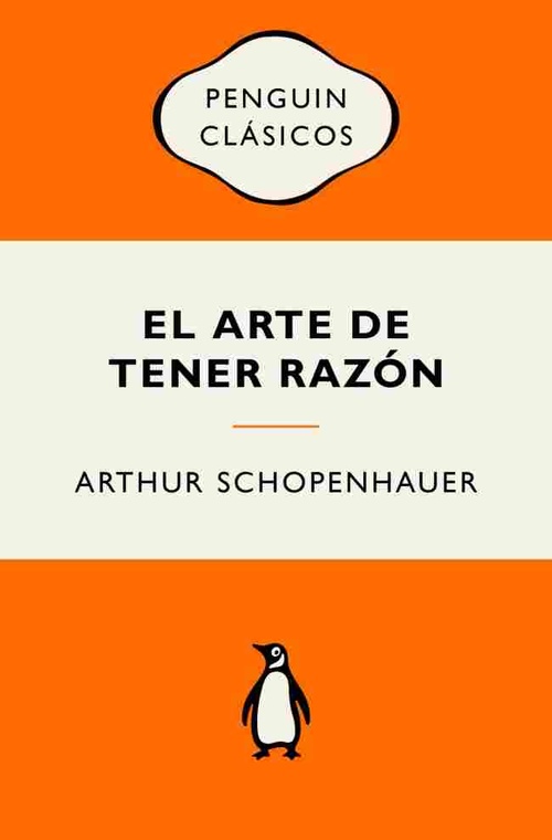 EL ARTE DE TENER RAZÓN. PENGUIN CLASICOS