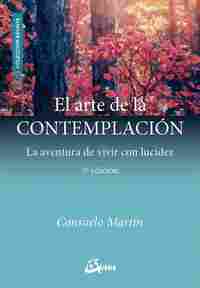 EL ARTE DE LA CONTEMPLACION. LA AVENTURA DE VIVIR CON LUCIDEZ (3º ED.)
