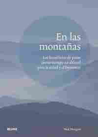 EN LAS MONTAÑAS. LOS BENEFICIOS PARA PASAR CIERTO TIEMPO EN ALTITUD PARA LA SALUD Y EL BIENESTAR