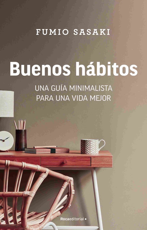 BUENOS HÁBITOS. UNA GUÍA MINIMALISTA PARA UNA VIDA MEJOR