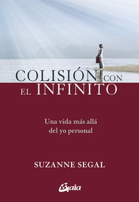 COLISION CON EL INFINITO. UNA VIDA MÁS ALLÁ DEL YO PERSONAL