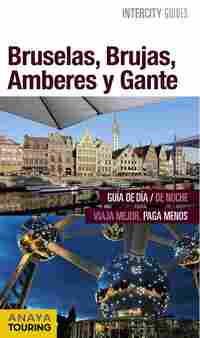 BRUSELAS, BRUJAS, AMBERES Y GANTE. INTERCITY GUIDES
