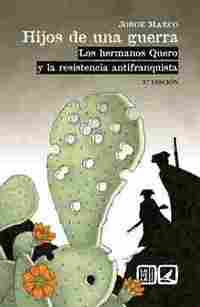 HIJOS DE UNA GUERRA. LOS HERMANOS QUERO Y LA RESISTENCIA ANTIFRANQUISTA