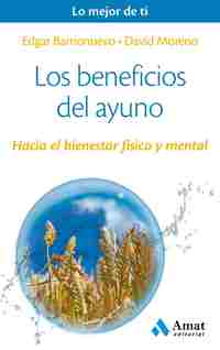 BENEFICIOS DEL AYUNO. HACIA EL BIENESTAR FÍSICO Y MENTAL