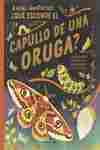 ¿QUÉ ESCONDE EL CAPULLO DE UNA ORUGA?