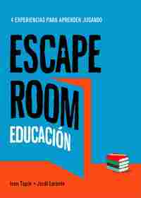 ESCAPE ROOM EDUCACIÓN. 4 EXPERIENCIAS PARA APRENDER JUGANDO