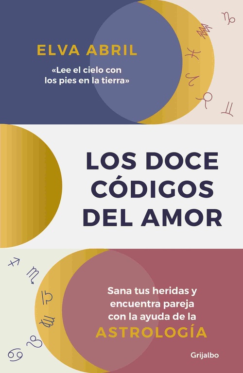 LOS DOCE CÓDIGOS DEL AMOR. SANA TUS HERIDAS Y ENCUENTRA PAREJA CON LA AYUDA DE LA ASTROLOGÍA