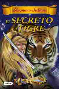 3. EL SECRETO DEL TIGRE: LAS TRECE ESPADAS. GERONIMO STILTON