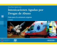 INTOXICACIONES AGUDAS POR DROGAS DE ABUSO. GUIA PARA LA ASISTENCIA URGENTE