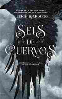 SEIS DE CUERVOS. SAGA SEIS DE CUERVOS, 1.