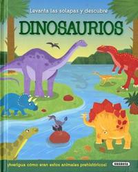 DINOSAURIOS. LEVANTA LA SOLAPA Y DESCUBRE