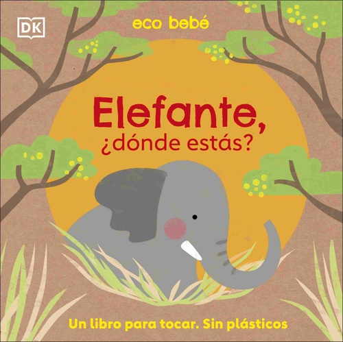 ELEFANTE, ¿DÓNDE ESTÁS? UN LIBRO PARA TOCAR.