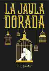 1. LA JAULA DORADA. DONES OSCUROS