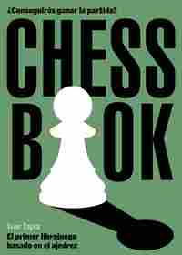 CHESS BOOK. ¿CONSEGUIRAS GANAR LA PARTIDA? EL PRIMER LIBROJUEGO BASADO EN EL AJEDREZ