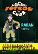 6. RABAN EL HEROE. LAS FIERAS FUTBOL CLUB