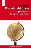 EL SUEÑO DEL MAPA PERFECTO. CARTOGRAFIA Y MATEMATICAS