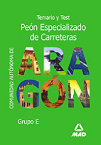 PEON ESPECIALIZADO DE CARRETERAS C. A. DE ARAGON. TEMARIO Y TEST.