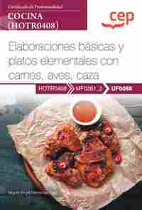 MANUAL. ELABORACIONES BÁSICAS Y PLATOS ELEMENTALES CON CARNES, AVES, CAZA (UF006