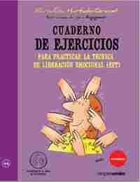 CUADERNO DE  EJERCICIOS PARA PRACTICAR  LA TECNICA  DE LIBERACION EMOCIONAL (EFT)
