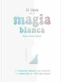 EL LIBRO DE LA MAGIA BLANCA