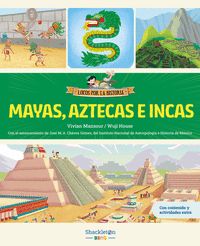 MAYAS, AZTECAS E INCAS. LOCOS POR LA HISTORIA