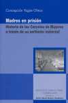 MADRES EN PRISION:  HISTORIA DE LAS CARCELES DE MUJERES A TRAVES DE SU