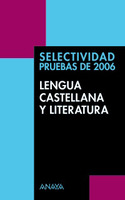 LENGUA CASTELLANA Y LITERATURA. SELECTIVIDAD PRUEBAS DE 2006