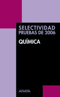 QUIMICA. SELECTIVIDAD PRUEBAS DE 2006