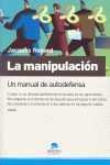 MANIPULACION, LA. UN MANUAL DE AUTODEFENSA