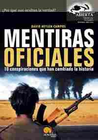 MENTIRAS OFICIALES. 10 CONSPIRACIONES QUE HAN CAMBIADO LA HISTORIA