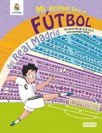 MI PRIMER LIBRO DE FUTBOL DEL REAL MADRID