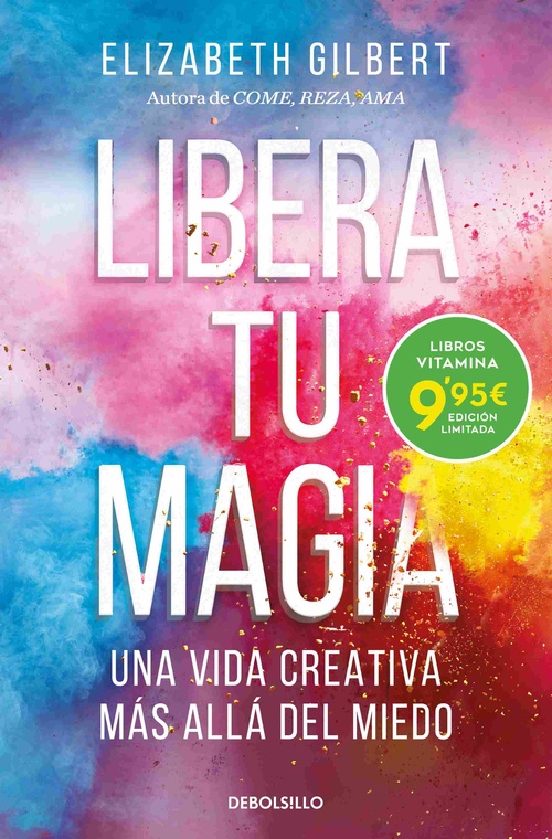 LIBERA TU MAGIA. UNA VIDA CREATIVA MÁS ALLÁ DEL MIEDO