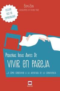 PEQUEÑAS IDEAS ANTES IRTE VIVIR PAREJA... O CÓMO SOBREVIVIR A LA AVENTURA DE LA CONVIVENCIA