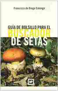 GUÍA DE BOLSILLO PARA EL BUSCADOR DE SETAS