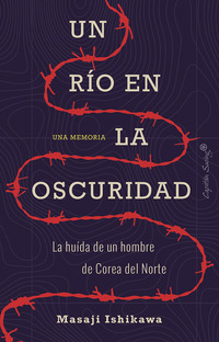 UN RIO EN LA OSCURIDAD. LA HUIDA DE UN HOMBRE DE COREA DEL NORTE
