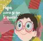 PAPA, ¿COMO SE QUE TE QUIERO?