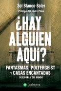 ¿HAY ALGUIEN AQUI? FANTASMAS, POLTERGEIST Y CASAS ENCANTADAS