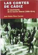 LAS CORTES DE CADIZ.   EL NACIMIENTO DE LA NACION LIBERAL (1808 - 1814)
